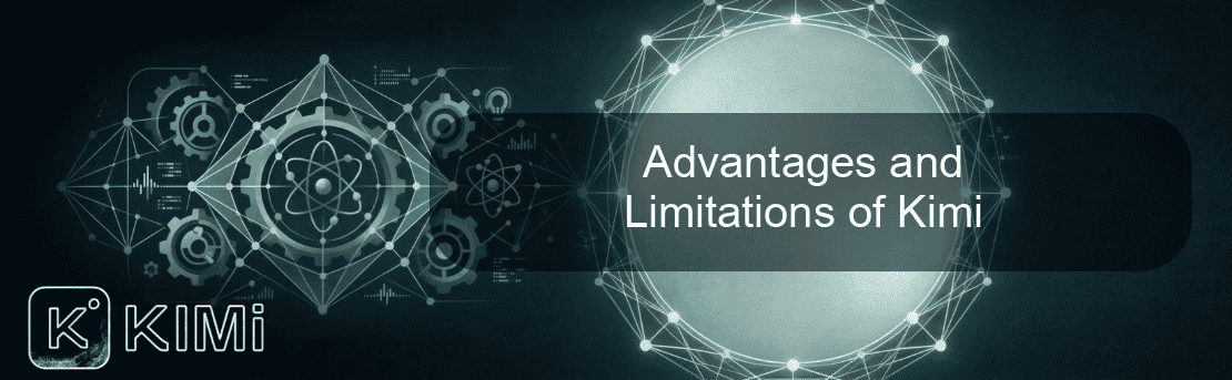 Advantages and Limitations of Kimi Advantages and Limitations of Kimi